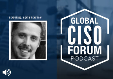 GCF Podcast HeathRenfrow 370x260 - Global CISO Forum Podcast