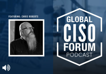 GCF Podcast ChrisRoberts 370x260 - Global CISO Forum Podcast