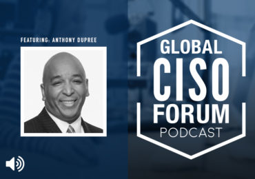 GCF Podcast wAnthony Dupree 370x260 - Global CISO Forum Podcast