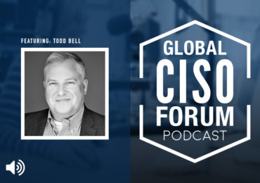 GCF Podcast wGuest ToddBell 370x260 - Global CISO Forum Podcast